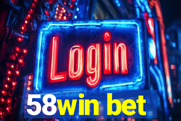 58win bet